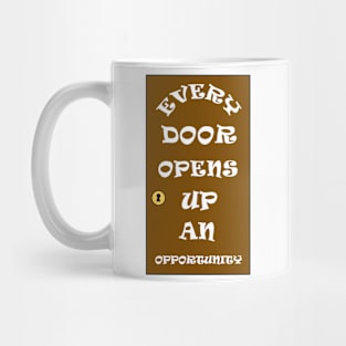 Every Door Opens Up An Opportunity Positive Message Mug